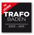 10 Jahre Trafo Baden